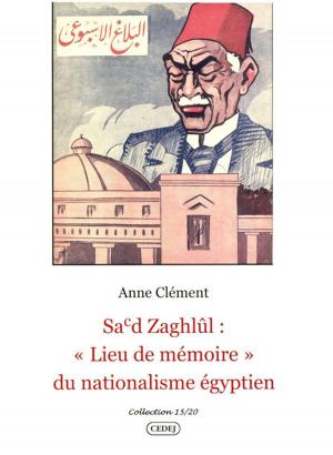 Cover of the book Sa'd Zaghlûl : "Lieu de mémoire" du nationalisme égyptien by Lakshmi Menon
