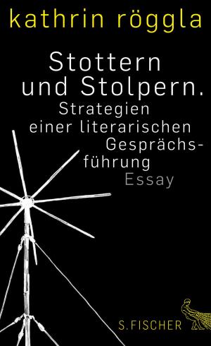 Cover of the book Stottern und Stolpern. Strategien einer literarischen Gesprächsführung by Alfred Döblin, Prof. Dr. Marion Schmaus