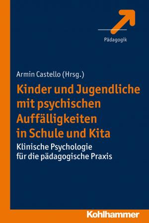 Cover of the book Kinder und Jugendliche mit psychischen Auffälligkeiten in Schule und Kita by Rudolf Bieker