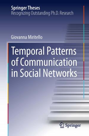 Cover of the book Temporal Patterns of Communication in Social Networks by Rajeev K. Singla, Ashok K. Dubey, Sara M. Ameen, Shana Montalto, Salvatore Parisi