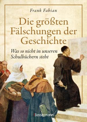 Cover of the book Die größten Fälschungen der Geschichte by Hanns G. Laechter