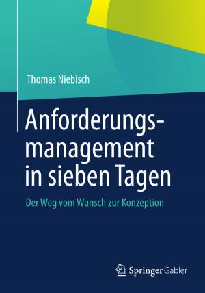 Cover of the book Anforderungsmanagement in sieben Tagen by Wilhelm Dietrich, Anton Gfrerrer, Johann Lang, Hirz Mario