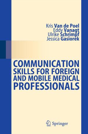 Cover of the book Communication Skills for Foreign and Mobile Medical Professionals by M. Amiel, W. Benicelli, A. Maseri, P. Brun, P. A. Crean, H. Petitier, N. Vasile, D. Crochet, G. J. Davis, P. Gaspard, P. Mikaeloff, A. L. Muir, G. Pelle, A. P. Selwyn, P. Vignon