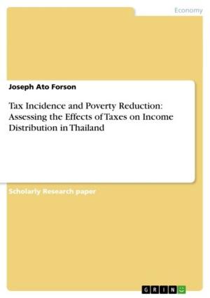 Cover of the book Tax Incidence and Poverty Reduction: Assessing the Effects of Taxes on Income Distribution in Thailand by Melanie Hörstmann-Jungemann, Kim Jeude