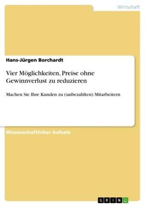 Cover of the book Vier Möglichkeiten, Preise ohne Gewinnverlust zu reduzieren by Jan Veihelmann