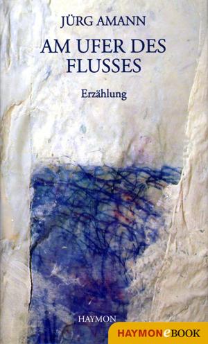 Cover of the book Am Ufer des Flusses by Annemarie Regensburger