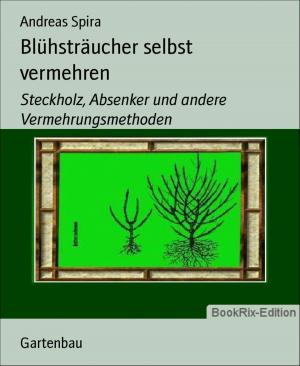 Cover of the book Blühsträucher selbst vermehren by Christine Woydt