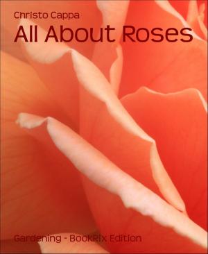 Cover of the book All About Roses by Sissi Kaipurgay