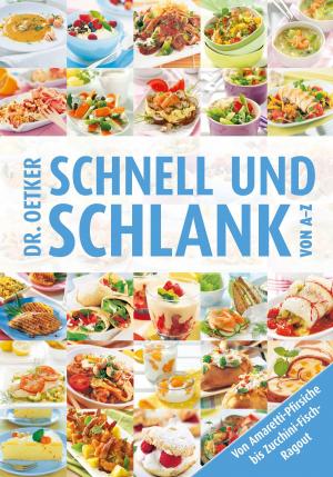 Cover of the book Schnell und Schlank von A-Z by Dr. Oetker