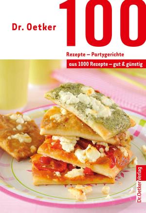 Cover of the book 100 Rezepte - Partygerichte by Dr. Oetker