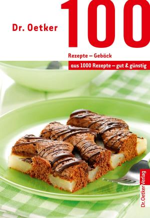 Cover of the book 100 Rezepte - Gebäck by Dr. Oetker