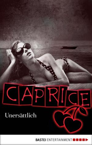 Cover of the book Unersättlich - Caprice by Eric Wolfe