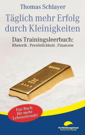 Cover of the book Täglich mehr Erfolg durch Kleinigkeiten by Dietrich Grund, Andreas Huber
