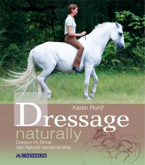 Cover of the book Dressage naturally by Claudia Bosselmann