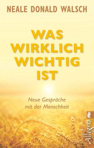 Cover of the book Was wirklich wichtig ist by Louise Hay