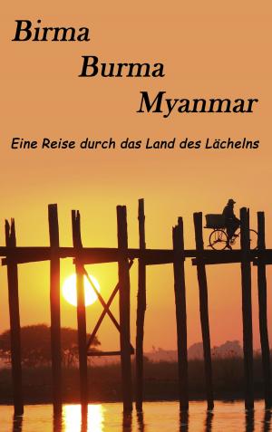 Cover of the book Birma, Burma, Myanmar by Robert Pfrogner