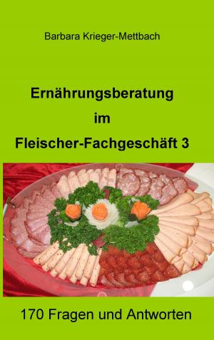 Cover of the book Ernährungsberatung im Fleischer-Fachgeschäft 3 by Salomo Friedlaender/Mynona