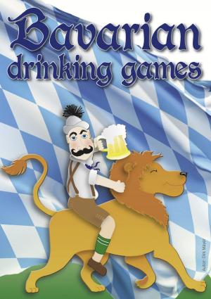 Cover of the book Bavarian Drinking Games by Jutta Schütz