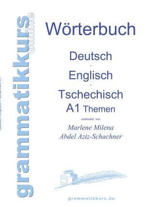 Cover of the book Wörterbuch Deutsch - Englisch - Tschechisch Themen A1 by Pea Jung