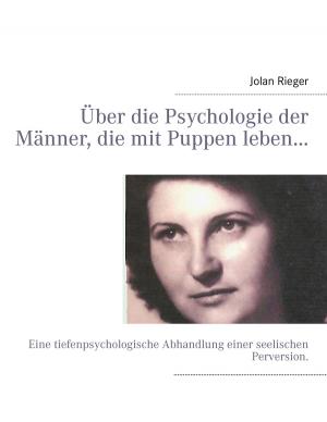 Cover of the book Über die Psychologie der Männer, die mit Puppen leben… by Gerhard Hoppmann