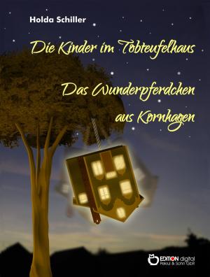 Cover of the book Die Kinder im Tobteufelhaus / Das Wunderpferdchen aus Kornhagen by Ulrich Hinse