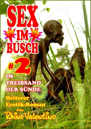Cover of the book Sex im Busch 2 Im Treibsand der Sünde by Balduin von Blüte-Bomsel, Alois Waldo H., A. Quarius