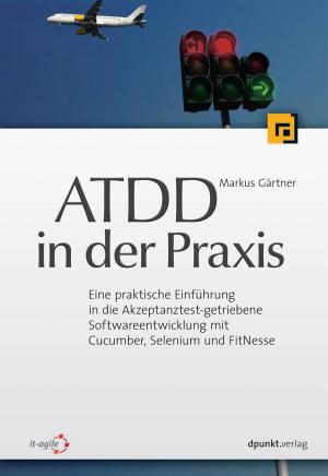 Cover of the book ATDD in der Praxis by Uwe Haneke, Matthias Mruzek-Vering