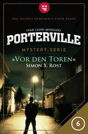 Cover of the book Porterville - Folge 06: Vor den Toren by Raimon Weber, Ivar Leon Menger