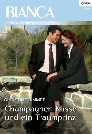 Cover of the book Champagner, Küsse und ein Traumprinz by Joanne Rock, Yahrah St. John, Lauren Canan