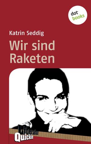 bigCover of the book Wir sind Raketen - Literatur-Quickie by 