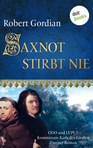 Cover of the book Saxnot stirbt nie: Odo und Lupus, Kommissare Karls des Großen - Zweiter Roman by Natascha Becker