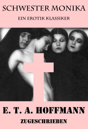 Cover of the book Schwester Monika (Ein Erotik Klassiker) by Achim von Arnim