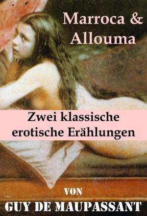 Cover of the book Marroca & Allouma (Zwei klassische erotische Erählungen) by Miguel de Cervantes