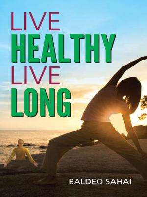 Cover of the book Live healthy & Live Long by Nimeran Sahukar