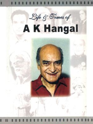 Cover of the book Life & Times of A K Hangal by Pramila Ahuja  &  G.C Ahuja