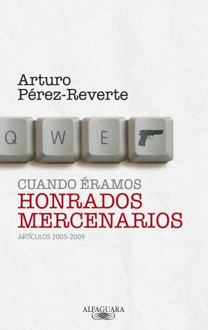 Cover of the book Cuando éramos honrados mercenarios (2005-2009) by Ana Álvarez