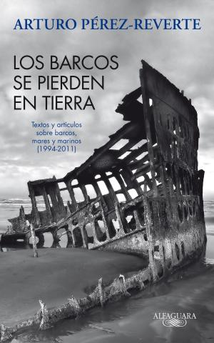Cover of the book Los barcos se pierden en tierra. Textos y artículos sobre barcos, mares y marinos (1994-2011) by Elizabeth Urian
