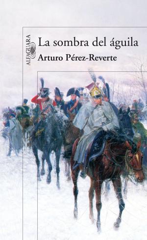 Cover of the book La sombra del águila by Arturo Pérez-Reverte
