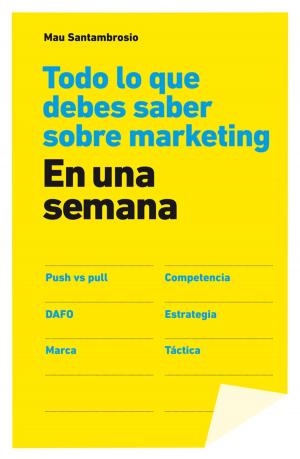 Cover of the book Todo lo que debes saber sobre marketing en una semana by Agustín Fernández Mallo