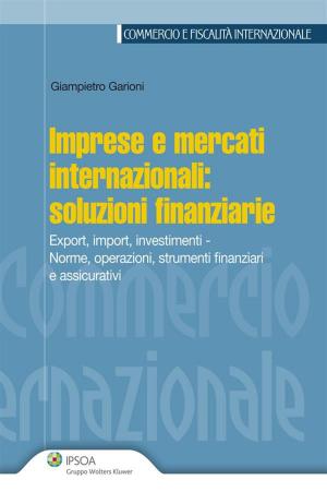 Cover of the book Imprese e mercati internazionali: soluzioni finanziarie by Antonino Borghi, Piero Criso, Giuseppe Farneti (a cura di)