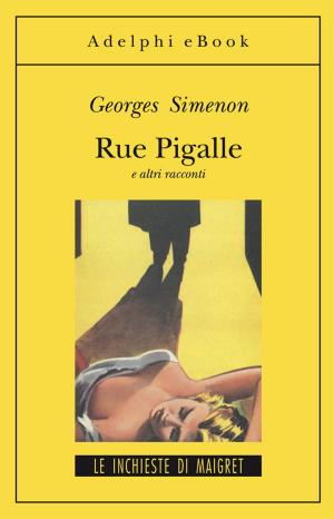 Cover of the book Rue Pigalle e altri racconti by Giorgio Colli