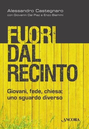 Cover of the book Fuori dal recinto. Giovani, fede, chiesa: uno sguardo diverso by Ponga Silouane