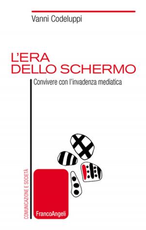 Cover of the book L'era dello schermo. Convivere con l'invadenza mediatica by Stefano Leonesi
