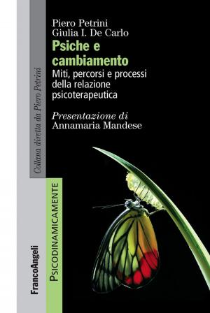 Cover of the book Psiche e cambiamento. Miti, percorsi e processi della relazione psicoterapeutica by Margherita Riccio