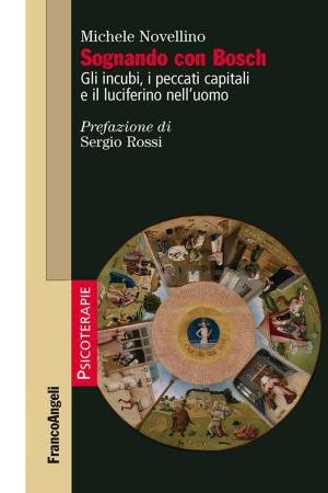 Cover of the book Sognando con Bosch. Gli incubi, i peccati capitali e il luciferino nell’uomo by Paolo Slongo