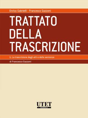 Cover of the book TRATTATO DELLA TRASCRIZIONE - Volume 1 - La trascrizione degli atti e delle sentenze by Angelo Barba e Stefano Pagliantini (a cura di)