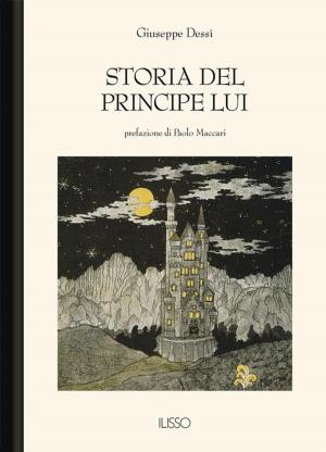 Cover of the book Storia del principe Lui by Anna Rita Rossi