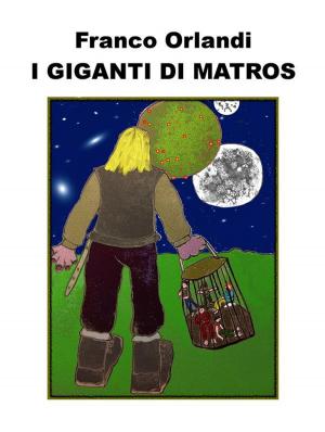 Cover of the book I giganti di matros by Kristi Lea