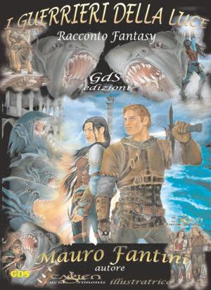 Cover of the book I guerrieri della luce by Ugo Spezza