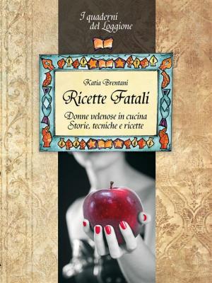 Cover of Ricette Fatali. Donne velenose in cucina.